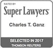 Rated By Super Lawyers | Charles T. Ganz | Selected in 2017 | Thomson Reuters